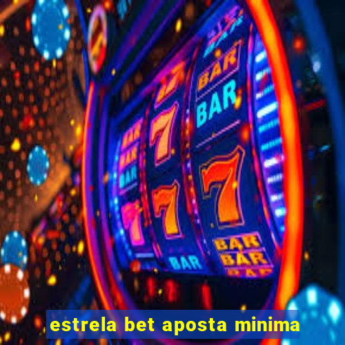 estrela bet aposta minima